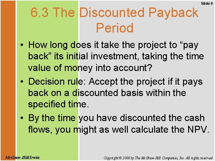 6. 3 The Discounted Payback Period Slide 9 • How long does it take