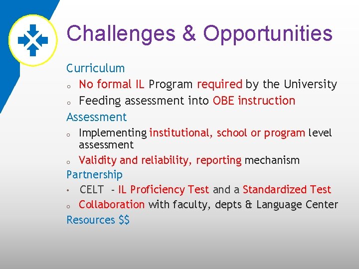 Challenges & Opportunities Curriculum o No formal IL Program required by the University o