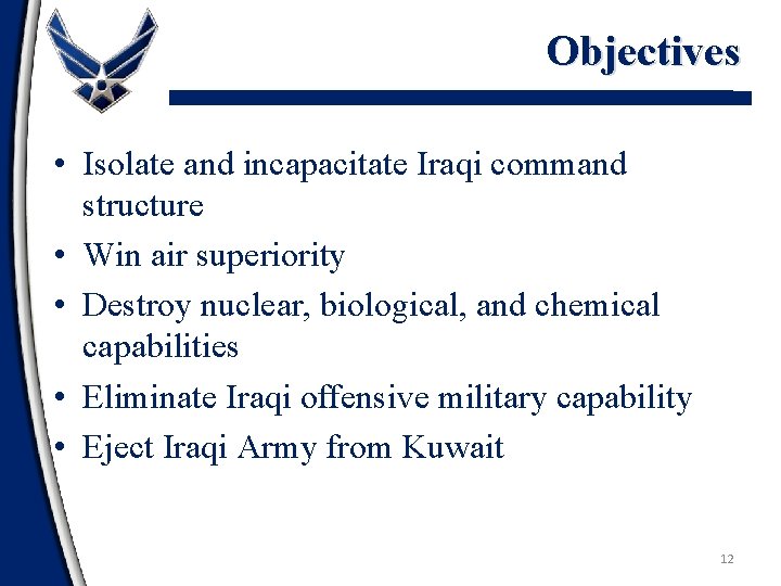 Objectives • Isolate and incapacitate Iraqi command structure • Win air superiority • Destroy