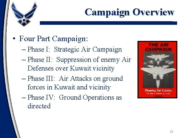 Campaign Overview • Four Part Campaign: – Phase I: Strategic Air Campaign – Phase