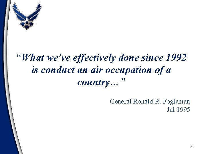 “What we’ve effectively done since 1992 is conduct an air occupation of a country…”