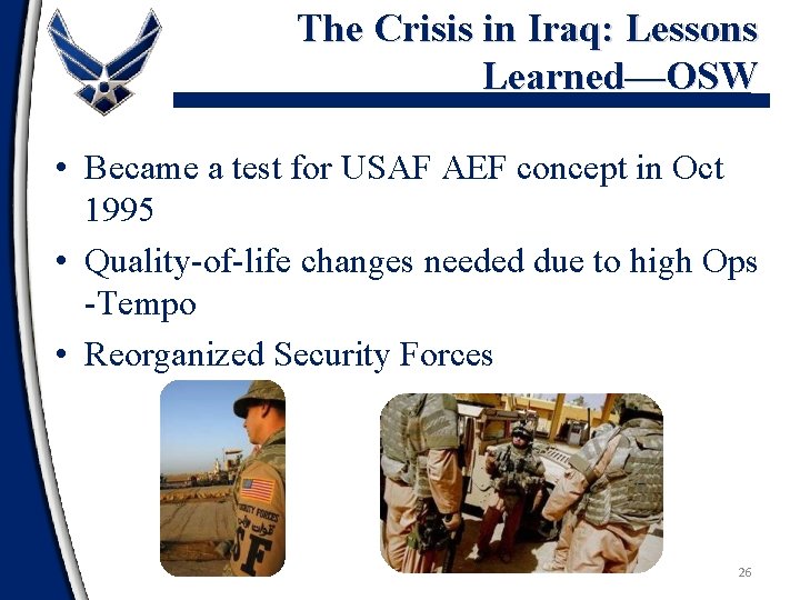 The Crisis in Iraq: Lessons Learned—OSW • Became a test for USAF AEF concept