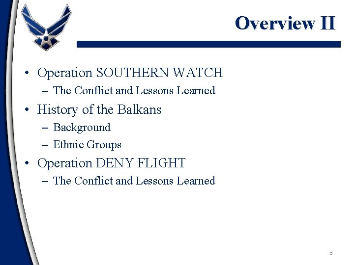 Overview II • Operation SOUTHERN WATCH – The Conflict and Lessons Learned • History