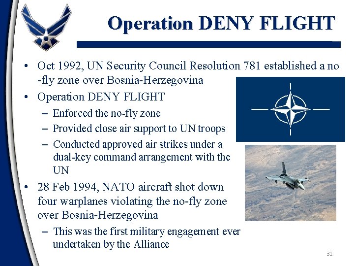 Operation DENY FLIGHT • Oct 1992, UN Security Council Resolution 781 established a no