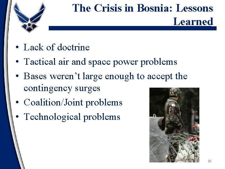 The Crisis in Bosnia: Lessons Learned • Lack of doctrine • Tactical air and