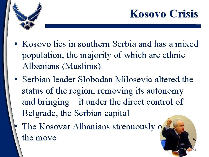 Kosovo Crisis • Kosovo lies in southern Serbia and has a mixed population, the