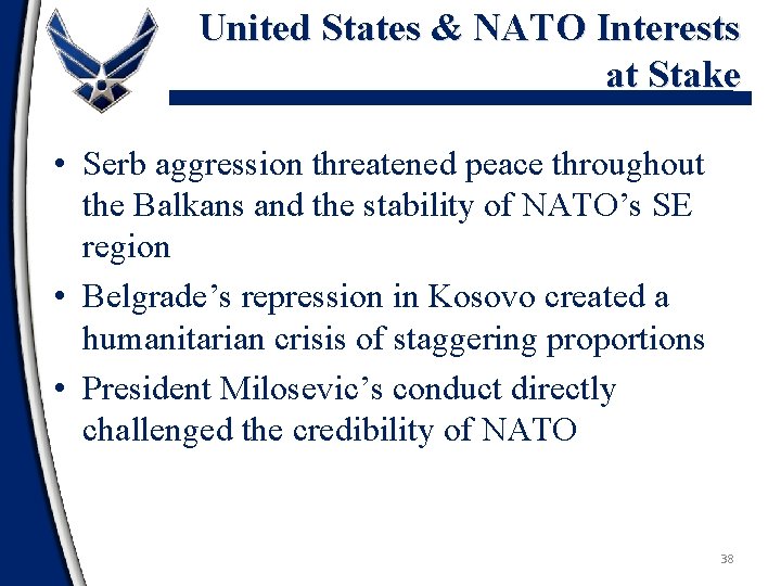 United States & NATO Interests at Stake • Serb aggression threatened peace throughout the