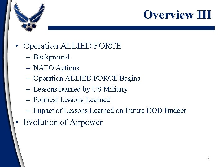 Overview III • Operation ALLIED FORCE – – – Background NATO Actions Operation ALLIED