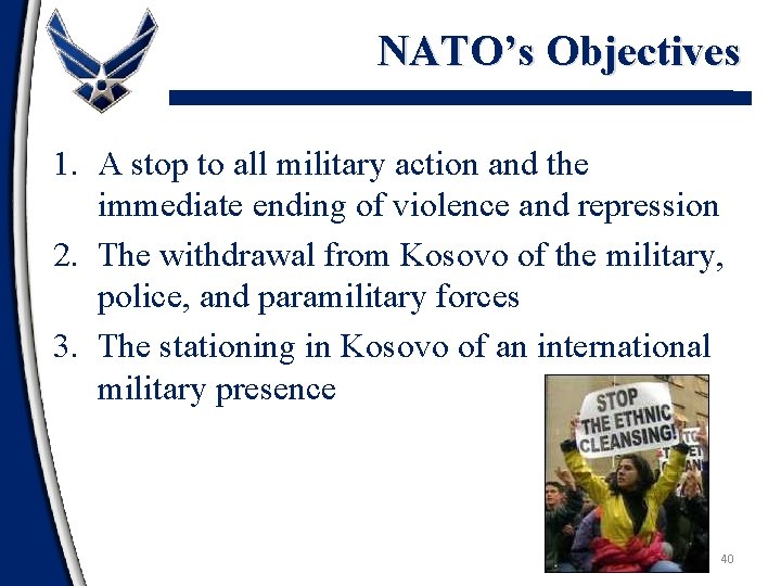 NATO’s Objectives 1. A stop to all military action and the immediate ending of