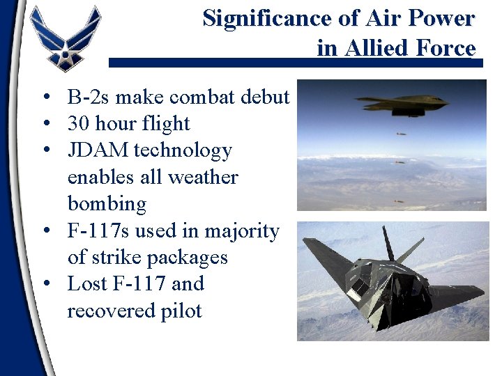 Significance of Air Power in Allied Force • B-2 s make combat debut •