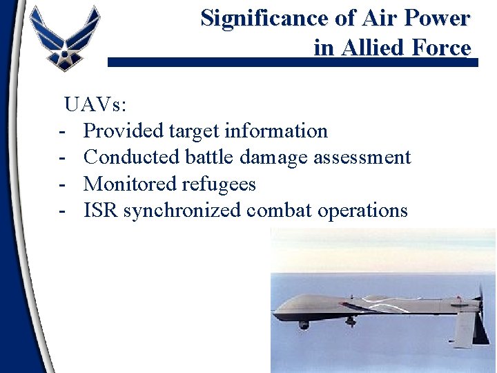 Significance of Air Power in Allied Force UAVs: - Provided target information - Conducted