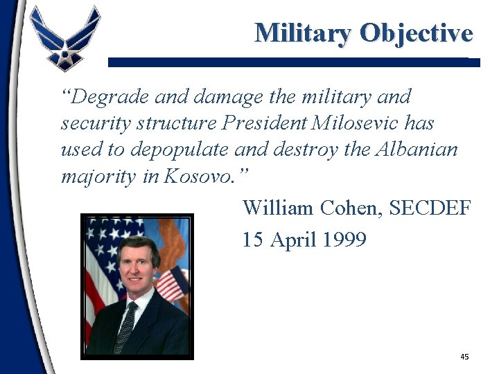 Military Objective “Degrade and damage the military and security structure President Milosevic has used