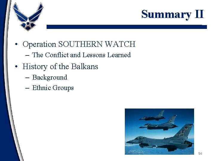 Summary II • Operation SOUTHERN WATCH – The Conflict and Lessons Learned • History