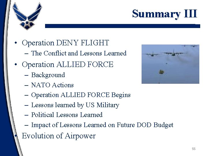 Summary III • Operation DENY FLIGHT – The Conflict and Lessons Learned • Operation