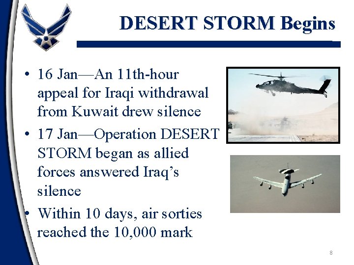 DESERT STORM Begins • 16 Jan—An 11 th-hour appeal for Iraqi withdrawal from Kuwait