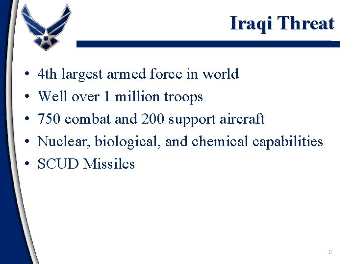 Iraqi Threat • • • 4 th largest armed force in world Well over