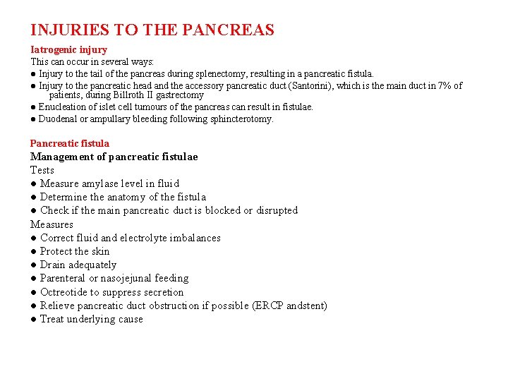 INJURIES TO THE PANCREAS Iatrogenic injury This can occur in several ways: ● Injury INJURIES TO THE PANCREAS Iatrogenic injury This can occur in several ways: ● Injury