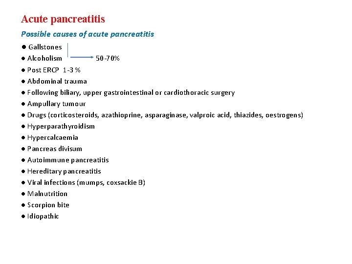 Acute pancreatitis Possible causes of acute pancreatitis ● Gallstones ● Alcoholism 50 -70% ● Acute pancreatitis Possible causes of acute pancreatitis ● Gallstones ● Alcoholism 50 -70% ●