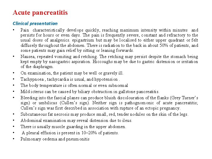 Acute pancreatitis Clinical presentation • • • Pain characteristically develops quickly, reaching maximum intensity Acute pancreatitis Clinical presentation • • • Pain characteristically develops quickly, reaching maximum intensity