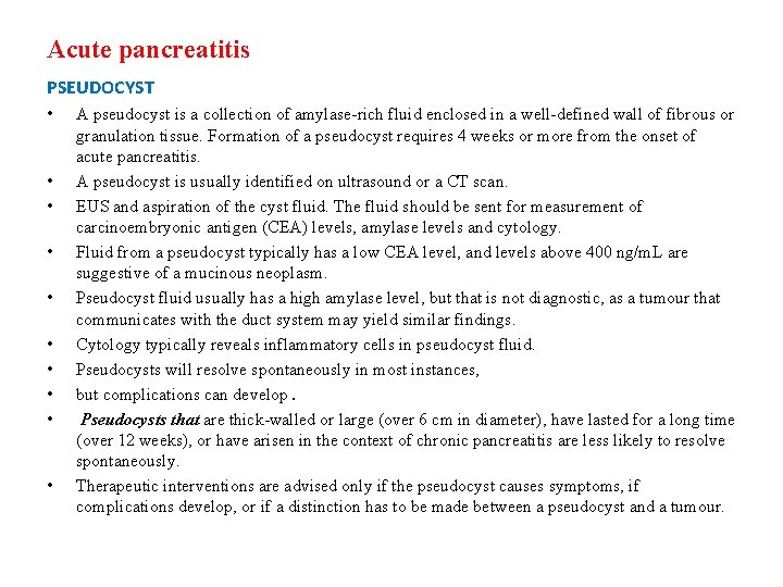 Acute pancreatitis PSEUDOCYST • • • A pseudocyst is a collection of amylase-rich fluid Acute pancreatitis PSEUDOCYST • • • A pseudocyst is a collection of amylase-rich fluid
