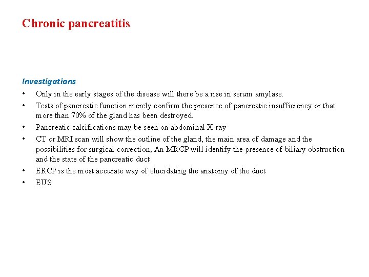 Chronic pancreatitis Investigations • • • Only in the early stages of the disease Chronic pancreatitis Investigations • • • Only in the early stages of the disease