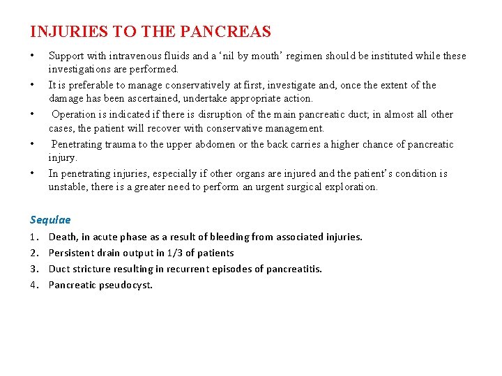 INJURIES TO THE PANCREAS • • • Support with intravenous fluids and a ‘nil INJURIES TO THE PANCREAS • • • Support with intravenous fluids and a ‘nil