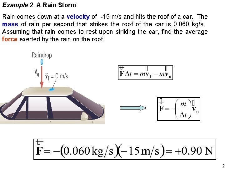 Example 2 A Rain Storm Rain comes down at a velocity of -15 m/s