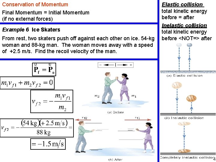 Conservation of Momentum Final Momentum = Initial Momentum (if no external forces) Example 6