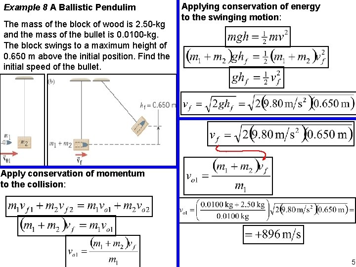 Example 8 A Ballistic Pendulim The mass of the block of wood is 2.