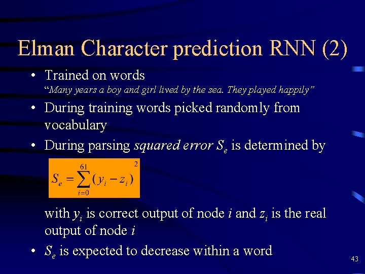 Elman Character prediction RNN (2) • Trained on words “Many years a boy and