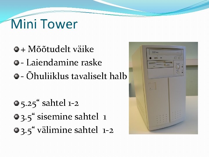 Mini Tower + Mõõtudelt väike - Laiendamine raske - Õhuliiklus tavaliselt halb 5. 25“