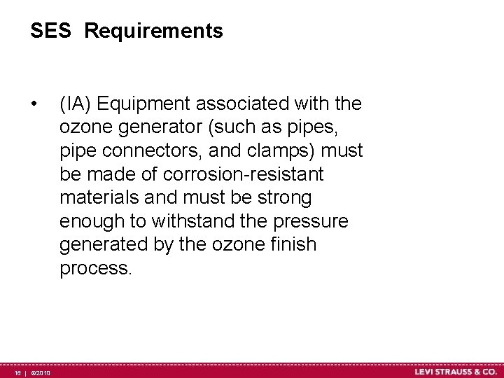 SES Requirements • 16 | © 2010 (IA) Equipment associated with the ozone generator