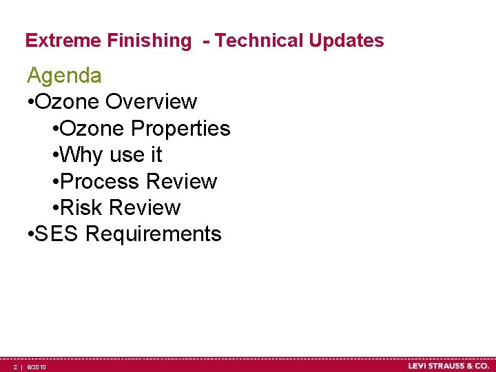 Extreme Finishing - Technical Updates Agenda • Ozone Overview • Ozone Properties • Why