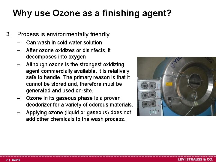 Why use Ozone as a finishing agent? 3. Process is environmentally friendly – –