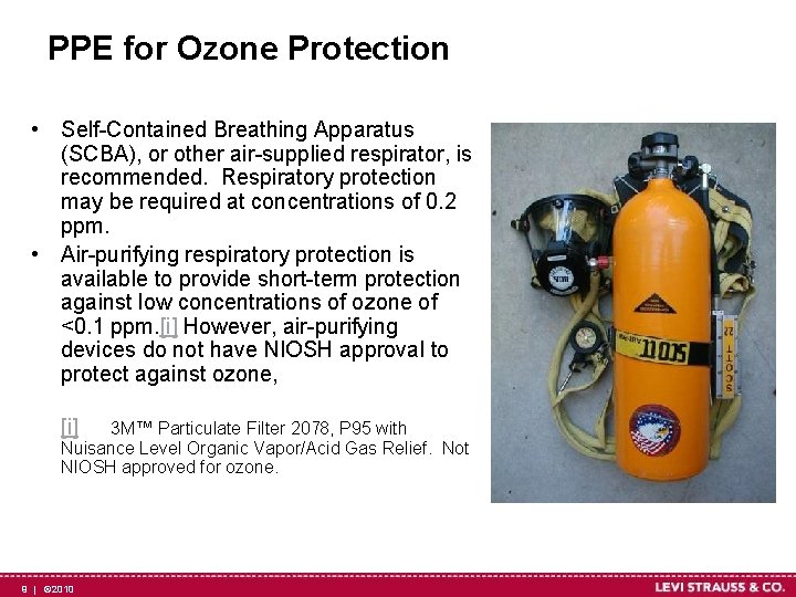 PPE for Ozone Protection • Self-Contained Breathing Apparatus (SCBA), or other air-supplied respirator, is