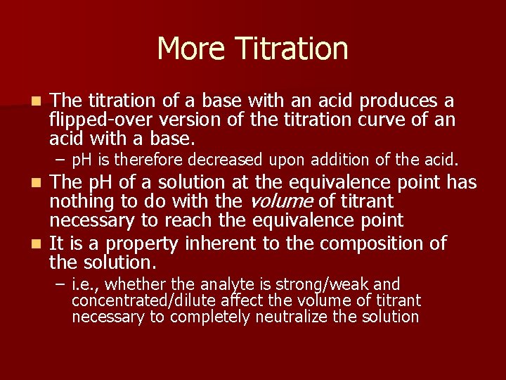 More Titration n The titration of a base with an acid produces a flipped-over