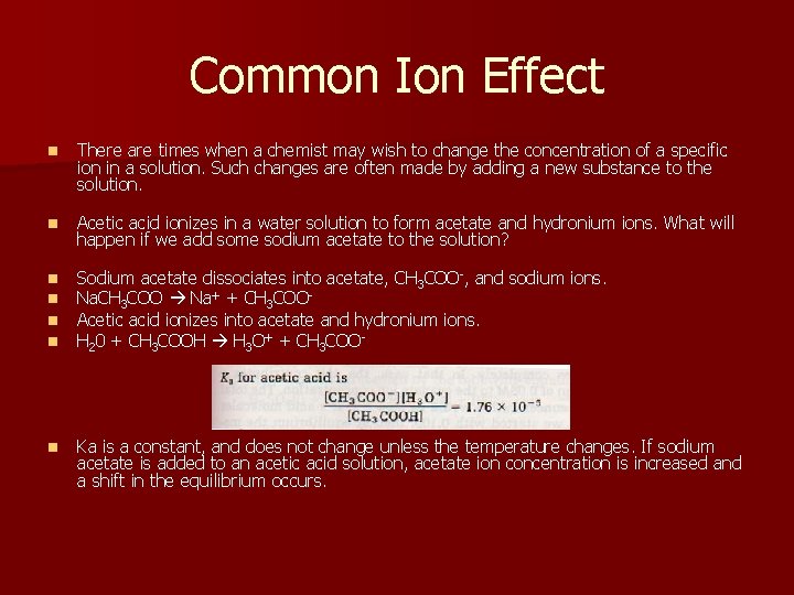 Common Ion Effect n There are times when a chemist may wish to change