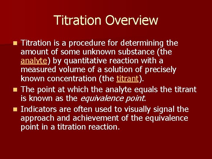Titration Overview Titration is a procedure for determining the amount of some unknown substance