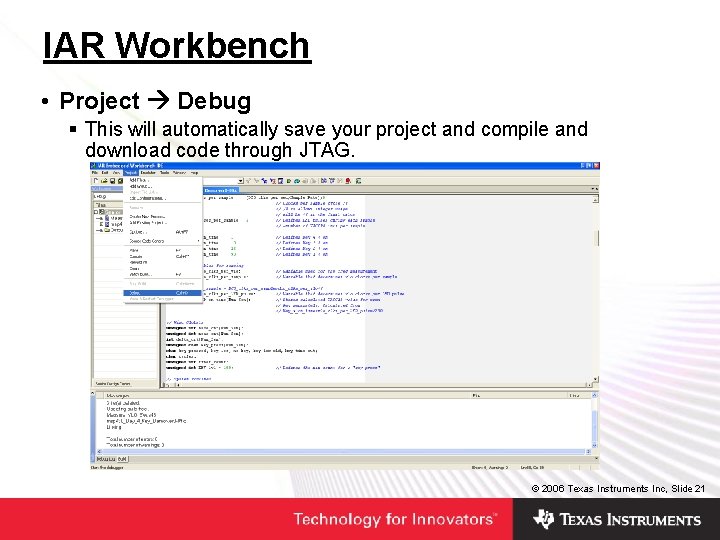 IAR Workbench • Project Debug § This will automatically save your project and compile IAR Workbench • Project Debug § This will automatically save your project and compile