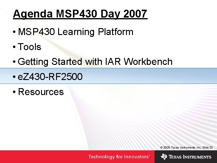 Agenda MSP 430 Day 2007 • MSP 430 Learning Platform • Tools • Getting