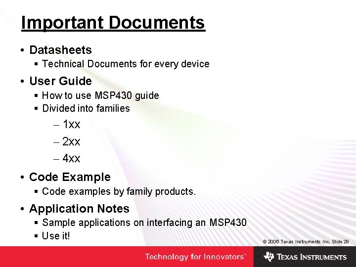 Important Documents • Datasheets § Technical Documents for every device • User Guide §