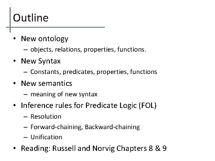 Outline • New ontology – objects, relations, properties, functions. • New Syntax – Constants,