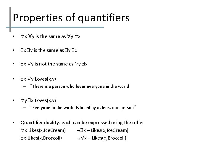 Properties of quantifiers • x y is the same as y x • x