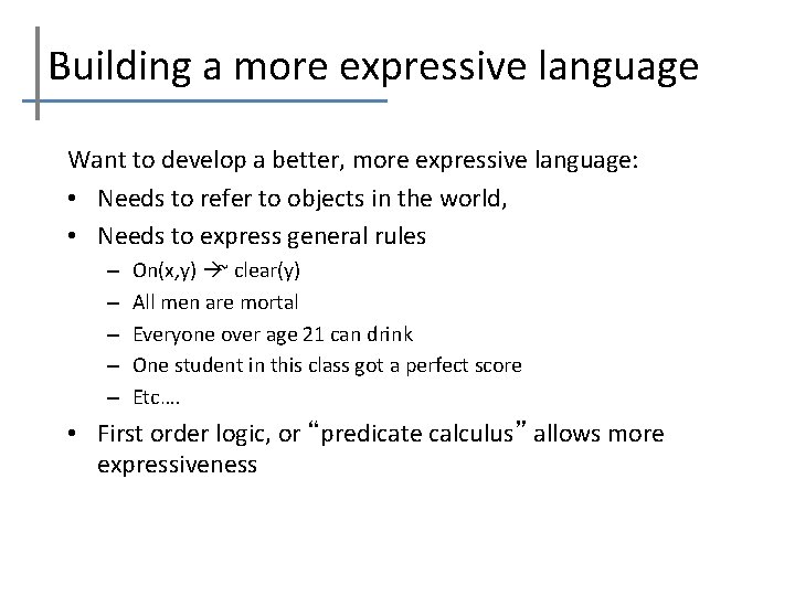 Building a more expressive language Want to develop a better, more expressive language: •