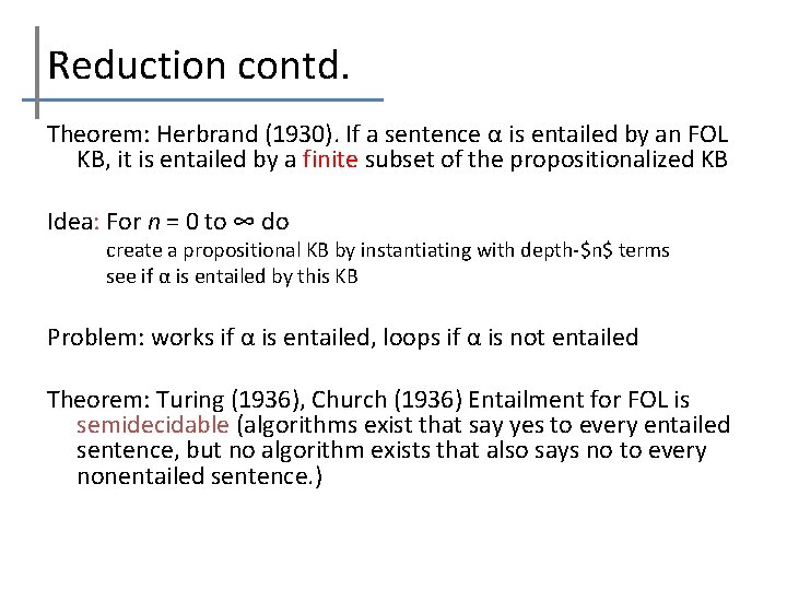 Reduction contd. Theorem: Herbrand (1930). If a sentence α is entailed by an FOL