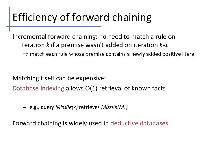 Efficiency of forward chaining Incremental forward chaining: no need to match a rule on