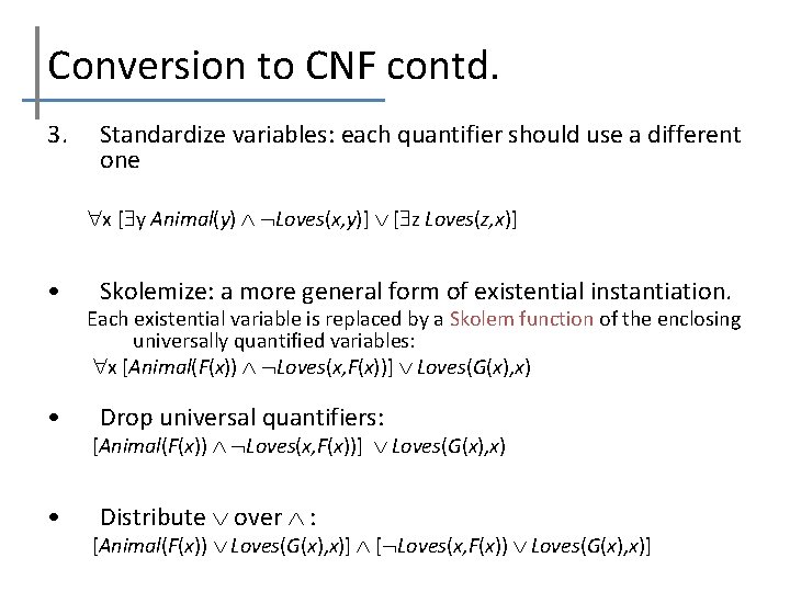 Conversion to CNF contd. 3. Standardize variables: each quantifier should use a different one