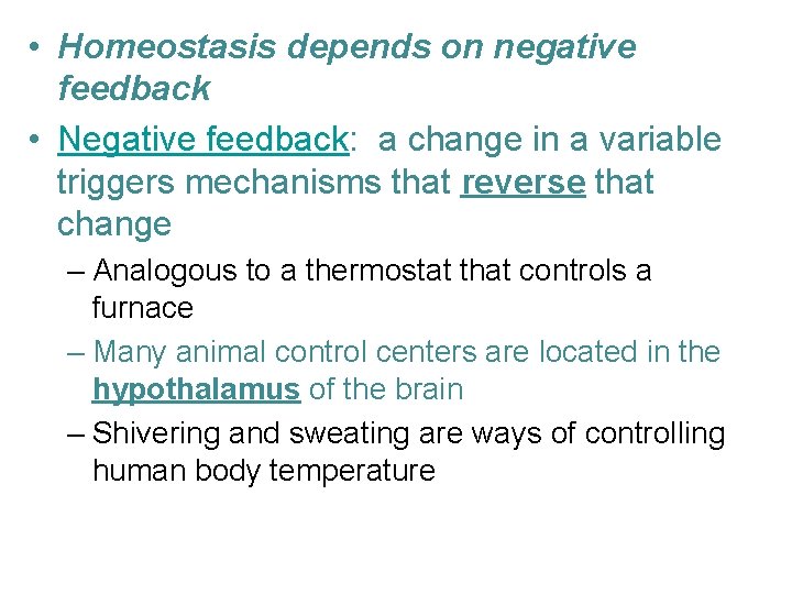 • Homeostasis depends on negative feedback • Negative feedback: a change in a • Homeostasis depends on negative feedback • Negative feedback: a change in a