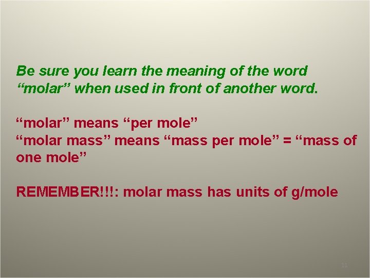 Be sure you learn the meaning of the word “molar” when used in front