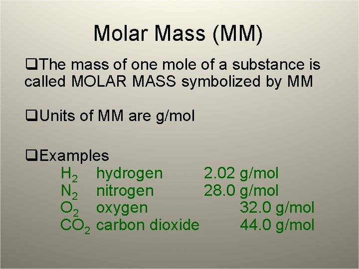 Molar Mass (MM) q. The mass of one mole of a substance is called